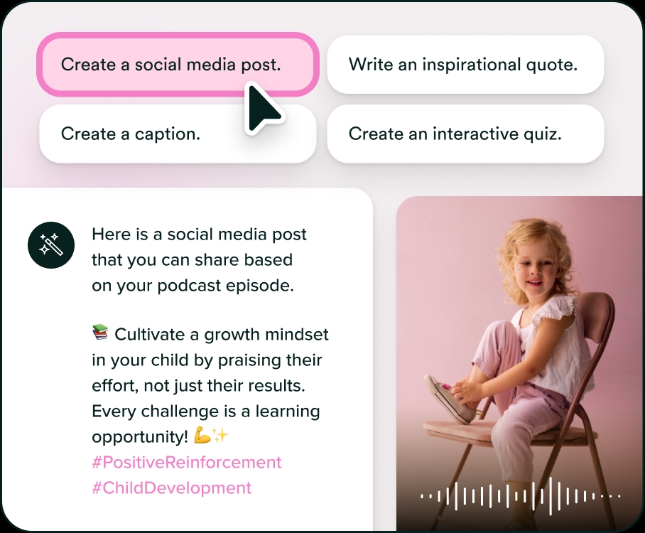 Create more with your existing podcast episodes
