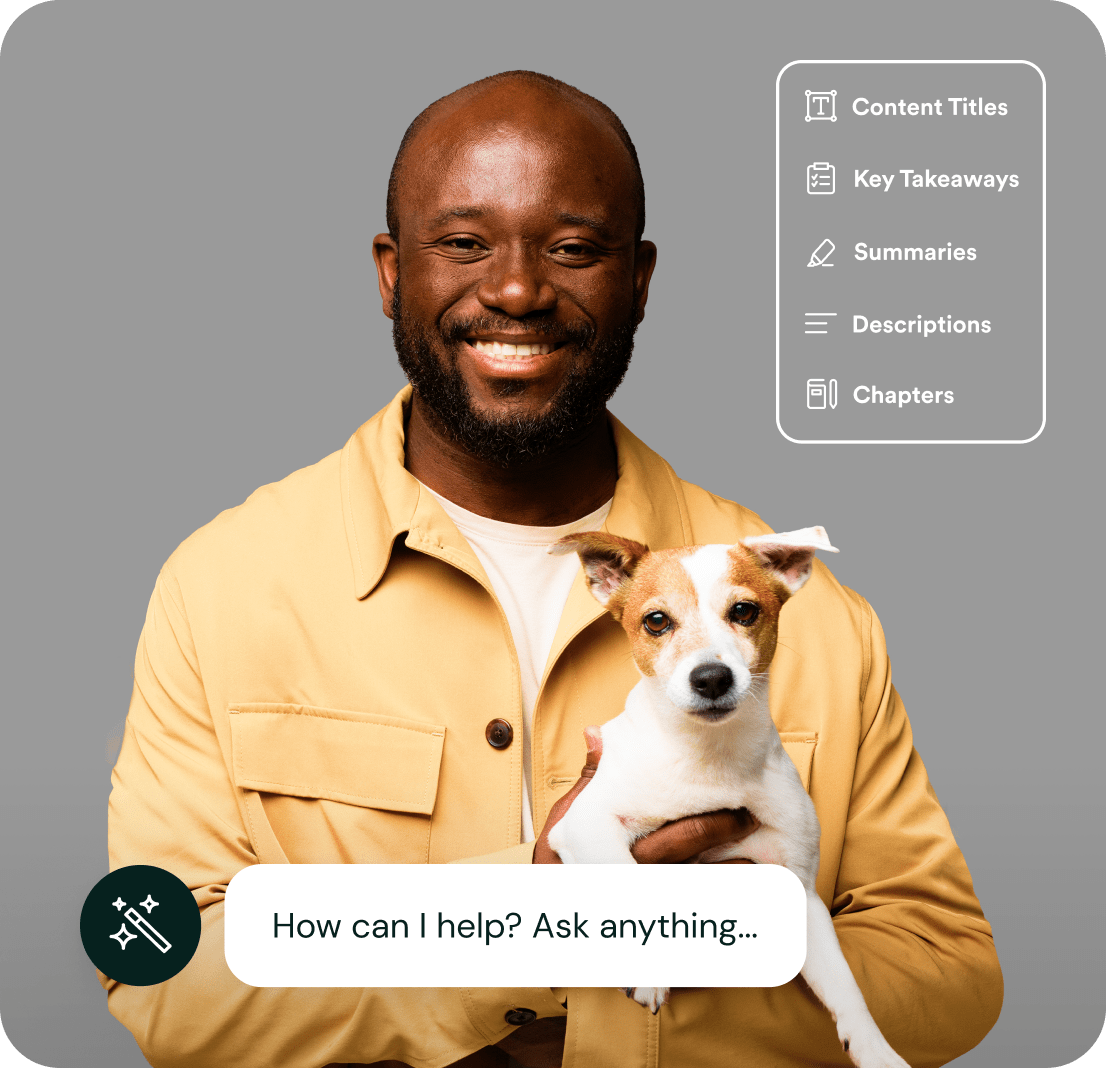 Man smiling while holding a small dog, with options for content titles, key takeaways, summaries, descriptions, and chapters.